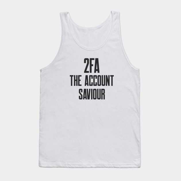 Cybersecurity 2FA The Account Saviour Tank Top by FSEstyle